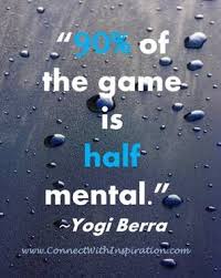 Quote Funny Work Quote Yogi Berra 90 Of The Game Is Half Mental Work Quotes Funny Work Quotes Yogi Berra