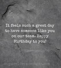You are such an invaluable member of the team. Birthday Wishes For Coworkers Messages Quotes Pure Love Msg
