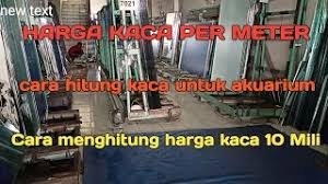 Harga kaca cermin di atas kami rangkum dari berbagai sumber, termasuk toko material bangunan dan situs jual beli online. Harga Kaca Per Meter Cara Menghitung Harga Kaca 10mm Youtube