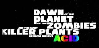 Dawn of the Planet of the Zombies and the Giant Killer Plants on Some  Serious Acid | Fake Movie Trailer - Atomlabor Blog | Dein Lifestyle Blog