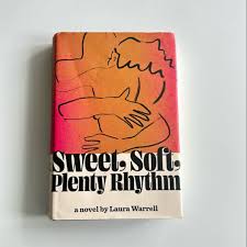 Sweet, Soft, Plenty Rhythm by Laura Warrell, Hardcover