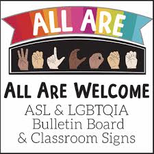 This will gradually teach your toddler to be a gracious host to friends. All Are Welcome Asl And Lgbtqia Bulletin Board American Sign Language Poster