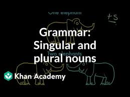 Introduction To Singular And Plural Nouns Video Khan Academy