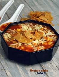 Mexican Nacho Soup Recipe Corn Recipes Recipe Mexican Soup Recipes Food Indian Snack Recipes