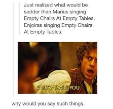 Well Ramin Played Enjolaras And He Sang Empty Chairs On His New Album So We Can Listen To That To Get The Picture Les Miserables Musical Movies Musicals