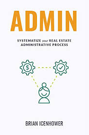 Job duties for administrative assistant resume. Amazon Com Admin Systematize Your Real Estate Administrative Process Ebook Icenhower Brian Kindle Store