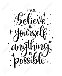 Some of the technologies we use are necessary for critical functions like security and site integrity, account authentication, security and privacy preferences, internal site usage and maintenance data, and to make the site work correctly for browsing and transactions. If You Believe In Yourself Anything Is Possible Hand Lettering Royalty Free Cliparts Vectors And Stock Illustration Image 143733238