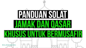 Cara mengerjakan solat jamak dan qasar: Panduan Solat Jamak Dan Qasar Khusus Untuk Bermusafir Jom Dengar Youtube