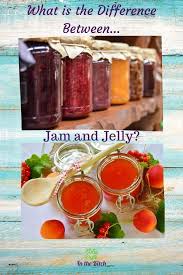 What Is The Difference Between Jam And Jelly Jam And Jelly Jelly Recipes Jam