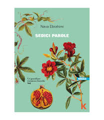 Sechzehn wörter« ist ihr erster roman, für den die autorin den österreichischen buchpreis in der kategorie debüt erhielt. Sedici Parole Nava Ebrahimi Keller Editore