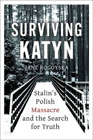 The katyn massacre was a series of mass executions of nearly 22,000 polish military officers and intelligentsia carried out by the soviet union, specifically the nkvd (people's commissariat for internal affairs, the soviet secret police) in april and may 1940. Surviving Katyn Jane Rogoyska
