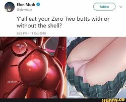 Y'all eat your Zero Two butts With or without the shell? - iFunny Brazil