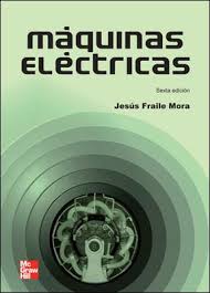 Fraile Mora Jesus Maquinas Electricas 6a Ed Madrid Mcgraw Hill Espana 2008 Libro Electronico Ingenieria Electronica Electricidad Y Electronica