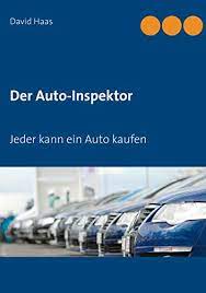 Maybe you would like to learn more about one of these? Der Auto Inspektor Jeder Kann Ein Auto Kaufen Ebook Haas David Amazon De Kindle Shop