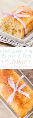 Obstkuchen Ohne Zucker Und Fett Backen Macht Glucklich Rezept Kuchen Ohne Butter Kuchen Kalorienarm Gesund Backen