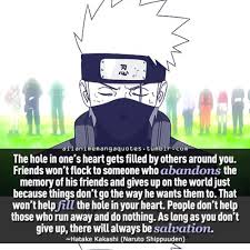 The Hole In One S Heart Gets Filled By Others Around You Friends Won T Flock To Someone Who Abandons The Mem Naruto Quotes Naruto Facts Naruto Shippuden Anime