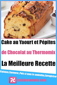 Cake Au Yaourt Et Pepites De Chocolat Au Thermomix Cake Au Yaourt Idee Recette Dessert Pepite Chocolat