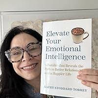 Amazon.com: Elevate Your Emotional Intelligence: A Parable that Reveals the  Path to Better Relationships and a Happier Life: 9798990182608: Torrey, Kathy  Stoddard: ספרים