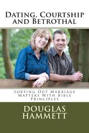 The words dating or courtship are not found in the bible. Dating Courtship And Betrothal Sorting Out Marriage Matters With Bible Principles Volume 1 Douglas Hammett 9780866452830 Amazon Com Books