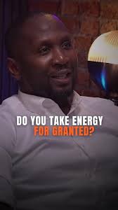 WHY YOU CAN'T LIVE WITHOUT ENERGY...