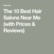 The 10 best hair salons near me with prices reviews. The 10 Best Hair Salons Near Me With Prices Reviews Cool Hairstyles Hair Salon Best Hair Salon