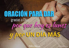 «gracias a dios por la vida, por la salud y. Oracion Para Dar Gracias A Dios Porque Hoy Es Lunes Y Por Un Dia Mas Fieles A Dios