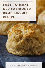 Easy Old Fashioned Drop Biscuit Recipe Recipe Drop Biscuits Recipe Recipes Biscuit Recipe