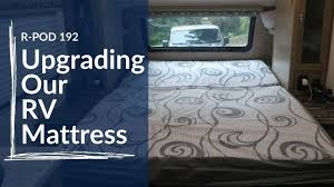 Rv mattress sizes vs regular mattress. Upgrading The Rv Mattress In Our R Pod 192 Travel Trailer Youtube
