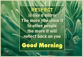 Good Morning Respect Everyone In 2020 Good Morning Quotes Morning Quotes Real Friendship Quotes