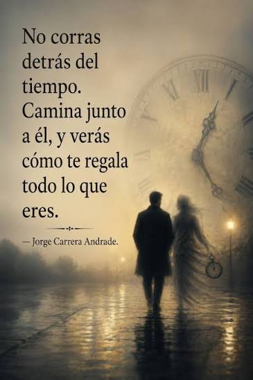 Pasamos la vida apurados, sintiendo que el tiempo se nos escapa y tenemos  que alcanzarlo a empujones. Pero el poeta nos enseña que no se trata de  ganarle la carrera a