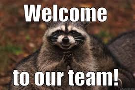 We can't wait to start working with you! Welcome To The Team Memes