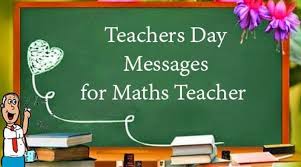Happy father's day from one of your greatest projects! Teachers Day Messages For Maths Teacher Teachers Day Quotes