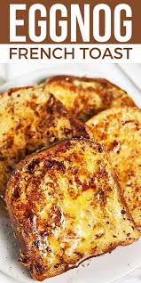 Eggnog French Toast Recipe Breakfast Brunch Recipes Holiday Breakfast Breakfast