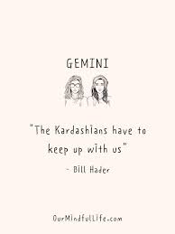 Explore gemini quotes by authors including bill burr, natalie portman, and chris evans at brainyquote. 38 Gemini Quotes And Captions Only Gemini Will Understand