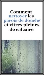 Comment Nettoyer Les Parois De Douche Et Vitres Pleines De Calcaire Nettoyage Douche Calcaire Paroi De Douche Comment Nettoyer