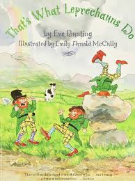 According to another famous story, patrick used the three leaves of the shamrock to explain the holy trinity. That S What Leprechauns Do Bunting Eve Mccully Emily Arnold 9780547076737 Amazon Com Books