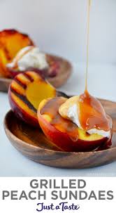 Grilled Peach Sundaes With Boozy Caramel Sauce Grilled Peaches Grilled Fruit Sweet Snacks