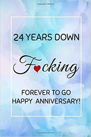 The traditional list of themes gives you opals, while the modern list opts for musical instruments. 24 Years Down Fucking Forever To Go Happy Anniversary Journal Notebook 24th Anniversary Gift For You Spouse And Loved One Gifts For Her Him 120 Pages 6x9 Soft Cover Matte Finish Art
