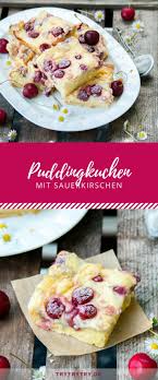 Der Puddingkuchen Mit Sauerkirschen Ist Der Perfekte Sommerkuchen Du Kannst Ihn Mit Frischen Kirschen Oder Kirschen Aus D Pudding Kuchen Rezepte Sommer Kuchen