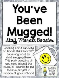 You Ve Been Mugged A Great Staff Morale Booster Freebie Teacher Morale School Climate Morale Boosters