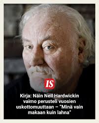 Neil Hardwick paljastaa tuoreessa muistelmakirjassaan kärsineensä vaimonsa  seksisuhteista vuosikaudet. Kuvio tuli tutuksi jo parin viikon kuluttua  häistä.