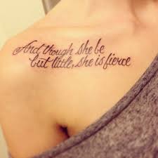 Though She Be But Little She Is Fierce Tattoo Shakespeare Quote Tattoo Though She Be But Little She Is Fierce Collar Bone Tattoo Beautiful Quote Tattoos Girls Feminist Tattoo Fierce Tattoo