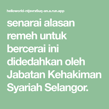 Check spelling or type a new query. Senarai Alasan Remeh Untuk Bercerai Ini Didedahkan Oleh Jabatan Kehakiman Syariah Selangor Helloworld Rizal