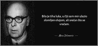Bila je tiha luka, u čiji sam mir ulazio slomljen olujom, ali srećan što se  vraćam'