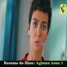 Resumo da Série: Aglama Anne 1