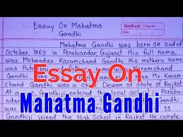 And the success of those battles was also achieved by our father of the nation mahatma gandhi mahatma gandhi's full name was mohandas karamchand gandhi. Essay On Mahatma Gandhi Mahatma Gandhi Essay In English Essay On Mahatma Gandhi For Students Youtube