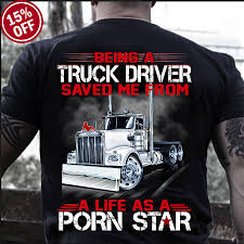 Truck Graphic T-shirt - Being a truck driver saved me from a life as a porn  star Shirt, Hoodie, Sweatshirt - FridayStuff HD phone wallpaper