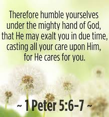 Humble Yourselves Therefore Under The Mighty Hand Of God That He May Exalt You In Due Time Casting All Your Care Up Scripture Pictures 1 Peter Scripture