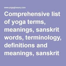 Comprehensive List Of Yoga Terms Meanings Sanskrit Words Terminology Definitions And Meanings Sanskrit Translations F Yoga Terms Yoga Words Sanskrit Words