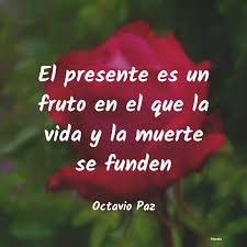 Octavio paz lozano foi um poeta, ensaísta, tradutor e diplomata mexicano, notabilizado, principalmente, por seu trabalho prático e teórico no campo da poesia moderna ou de vanguarda. Octavio Paz El Presente Es Un Fruto En El